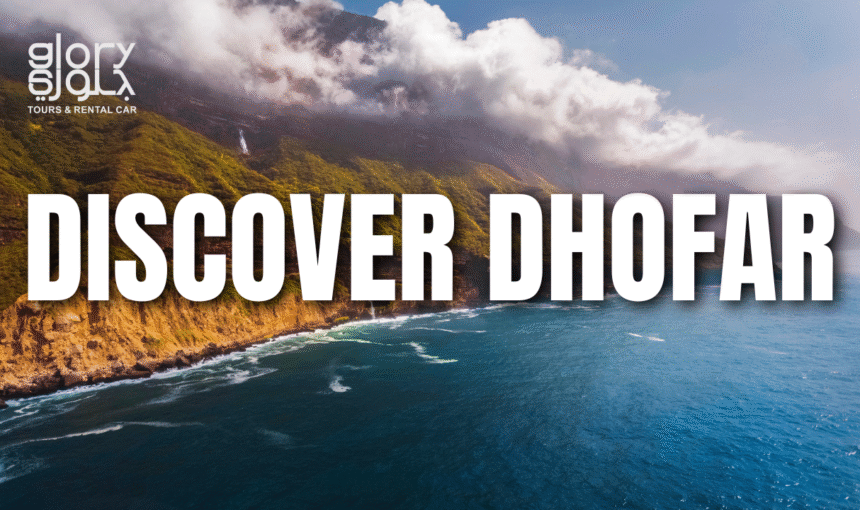 Discover Dhofar, Oman: Land of Frankincense, Mountains, and Monsoon