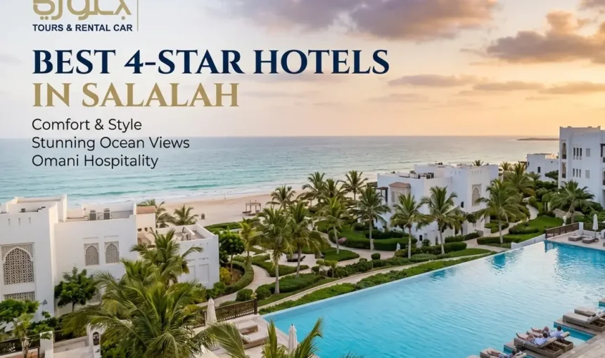 Forget Five Stars: The Best 4 Star Hotels in Salalah for Value