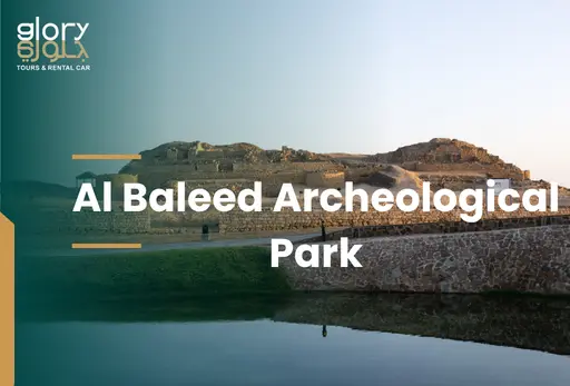 Al Baleed Archeological Park Salalah: Complete Travel Guide