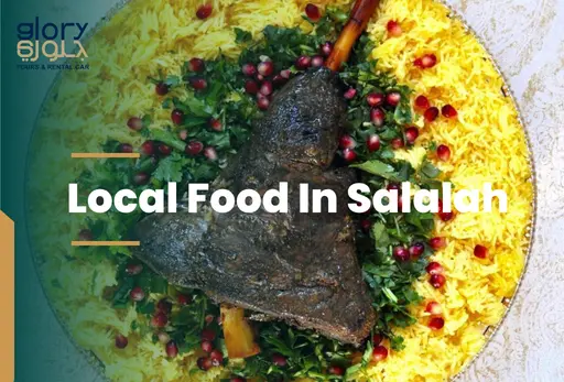 Local Food In Salalah: 8 Traditional Dishes Every Visitor Should Try