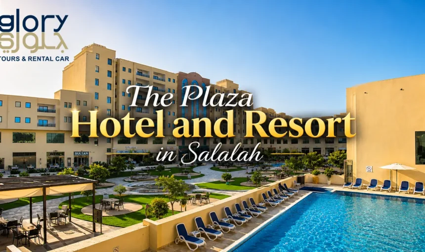 Your Ultimate Guide to The Plaza Hotel and Resort in Salalah